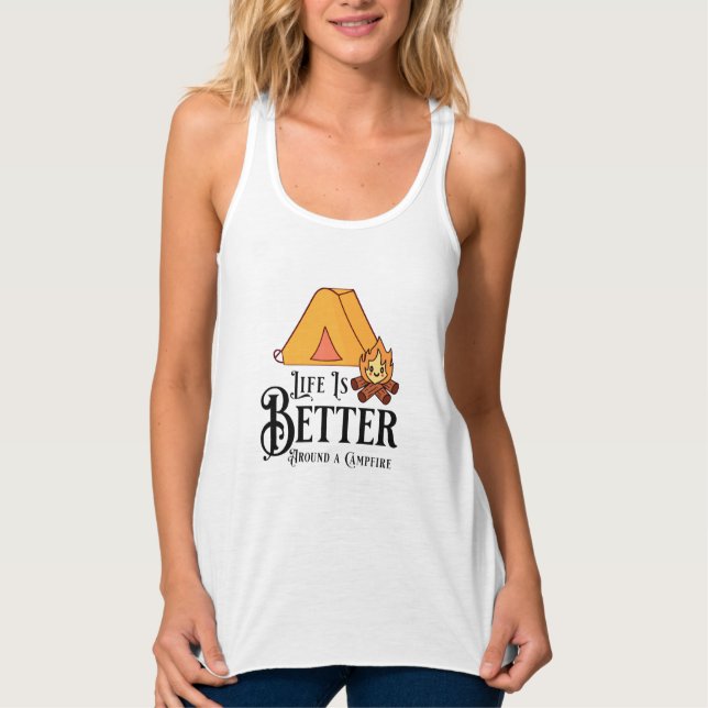 Life is Better around a Campfire Tank Top (Front)