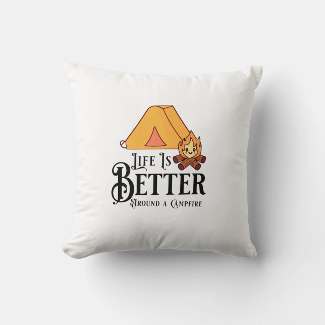 Life is Better around a Campfire Throw Pillow (Front)