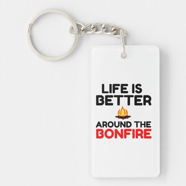 Life Is Better Around The Bonfire Keychain (Front)