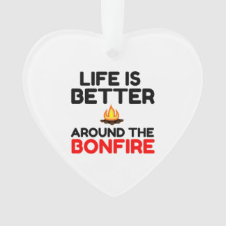 Life Is Better Around The Bonfire Ornament