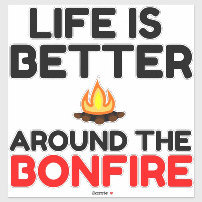 Life Is Better Around The Bonfire Sticker (Sheet)
