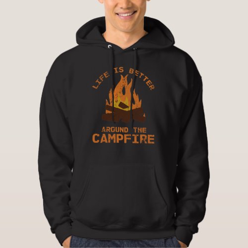 Life Is Better Around The Campfire Camp Hoodie