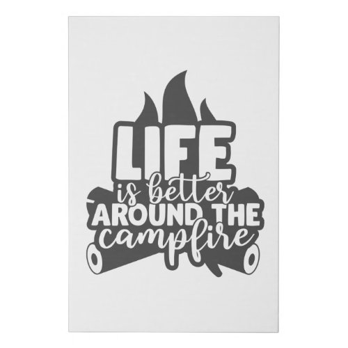 Life Is Better Around The Campfire Camping Faux Canvas Print