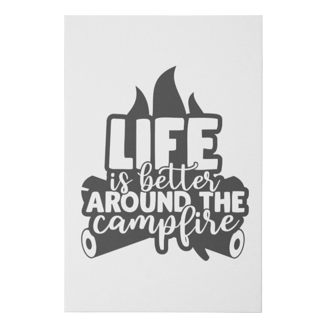 Life Is Better Around The Campfire Camping Faux Canvas Print (Front)