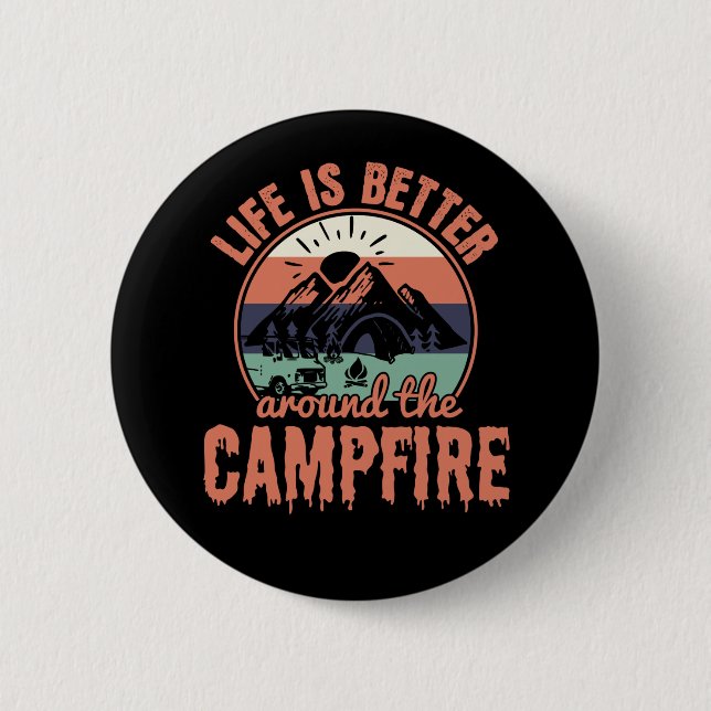 Life is better around the Campfire Camping Gifts Button (Front)