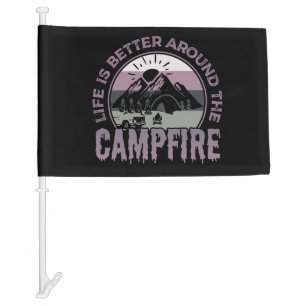 Life is better around the Campfire Camping Gifts Car Flag