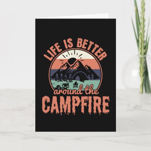 Life is better around the Campfire Camping Gifts Card