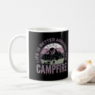 Life is better around the Campfire Camping Gifts Coffee Mug