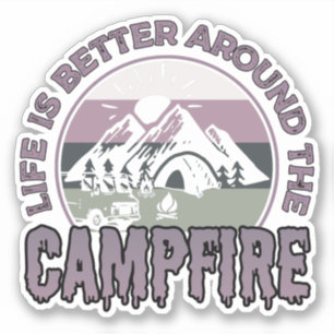 Life is better around the Campfire Camping Gifts Sticker