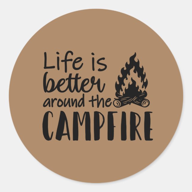 Life Is Better Around The Campfire Classic Round Sticker (Front)