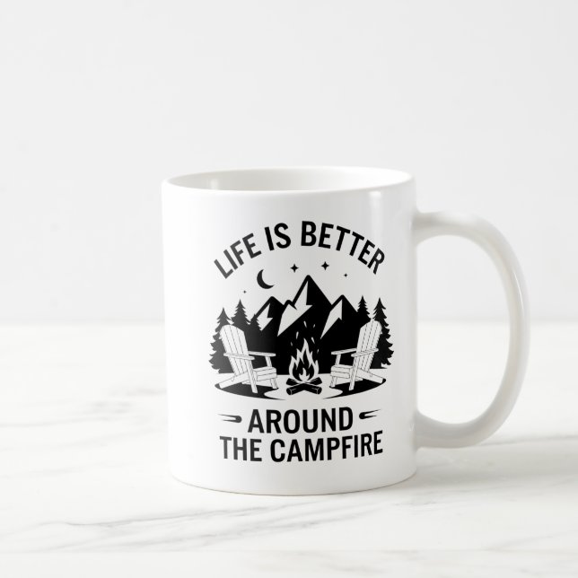 "Life Is Better Around the Campfire  Coffee Mug (Right)