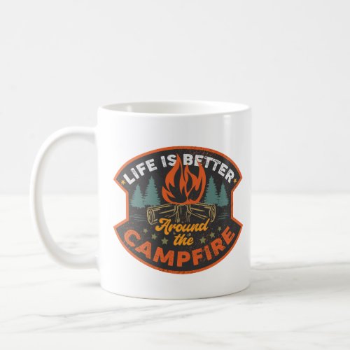 Life Is Better Around The Campfire Coffee Mug