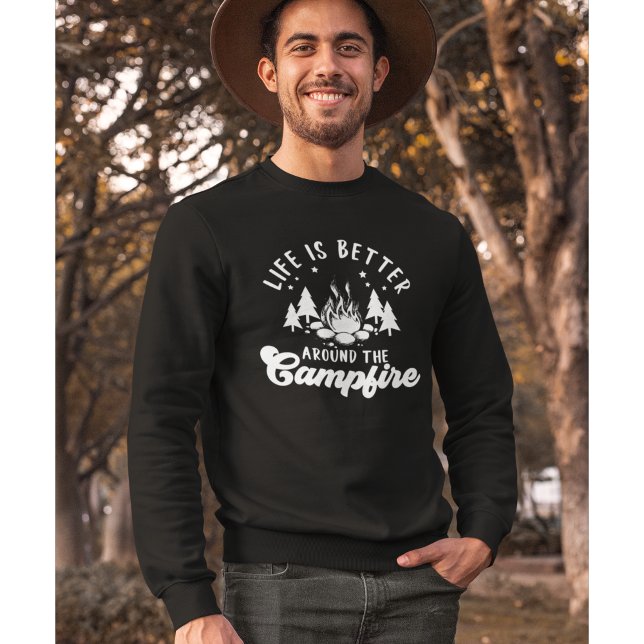 Life is Better Around the Campfire Funny Camping Sweatshirt (Creator Uploaded)