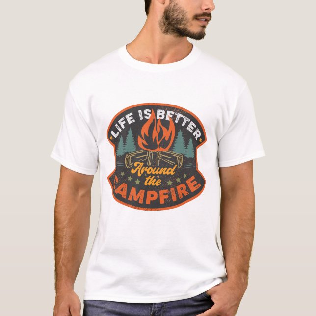 Life Is Better Around The Campfire T-Shirt (Front)