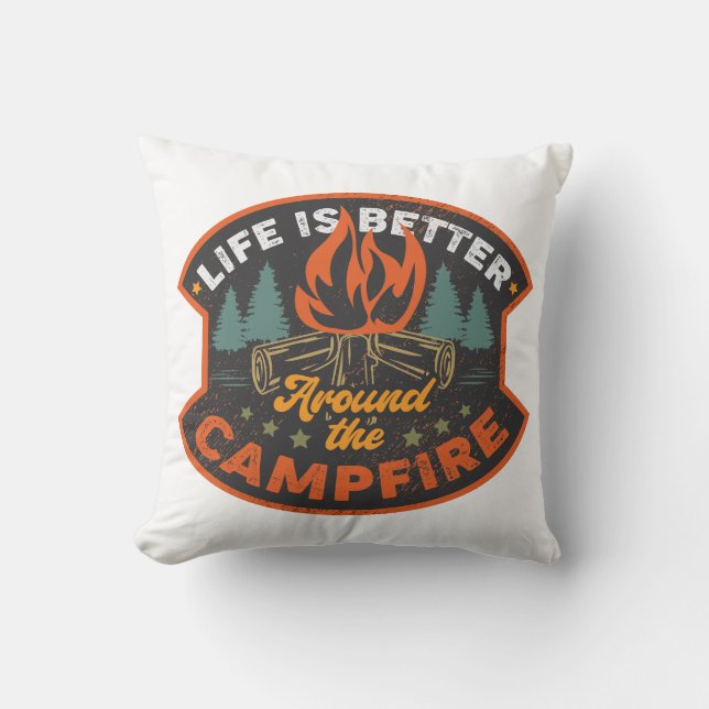 Life Is Better Around The Campfire Throw Pillow (Front)