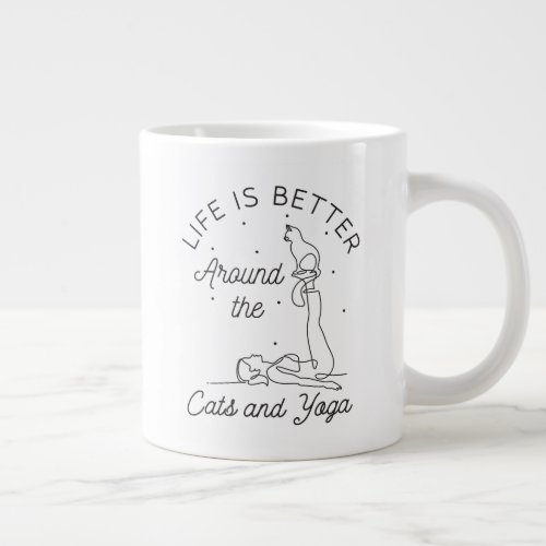 Life is Better Around The Cats and Yoga Giant Coffee Mug