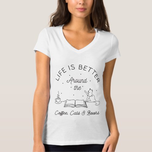 Life is Better Around The Coffee Cats and Books T_Shirt