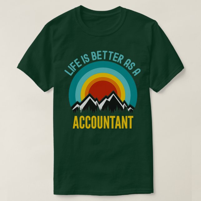 Life Is Better As a Accountant T-Shirt (Design Front)