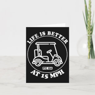 Life Is Better At 15 Mph Ptc Golf Cart Path Life Card