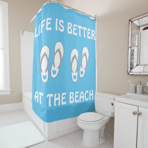 Life is better at beach flip flops shower curtain