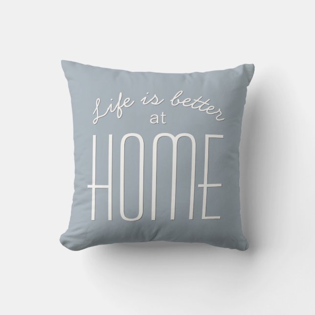 Life is Better at Home Quote  Customize Decorative Throw Pillow (Front)