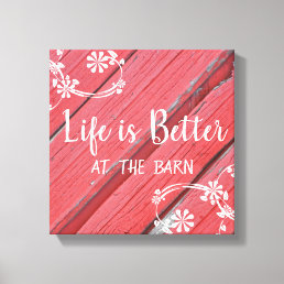 Life is Better at the Barn faux red barn wood Canvas Print