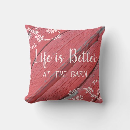 Life is Better at the Barn red barn wood Throw Pillow