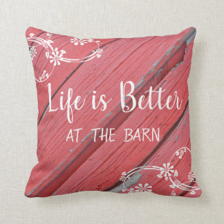 Life is Better at the Barn red barn wood Throw Pillow