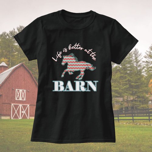 Life Is Better At The Barn_ Southern Chevron Horse T_Shirt