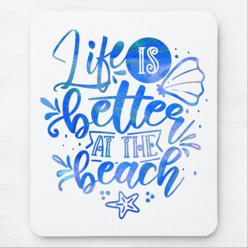 Life is better at the Beach Accessories   Mouse Pad