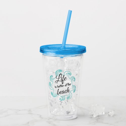 Life is better at the beach acrylic tumbler