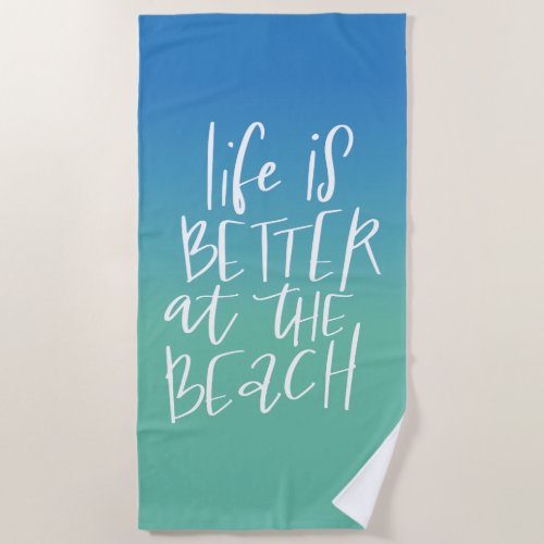 Life Is Better At The Beach Beach Towel