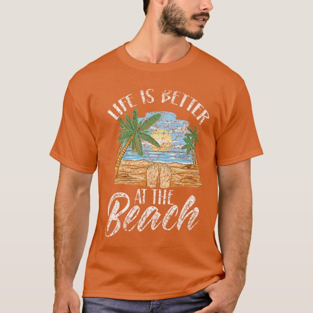 Life Is Better At The Beach Beaches Lover Beachgoe T-Shirt (Front)