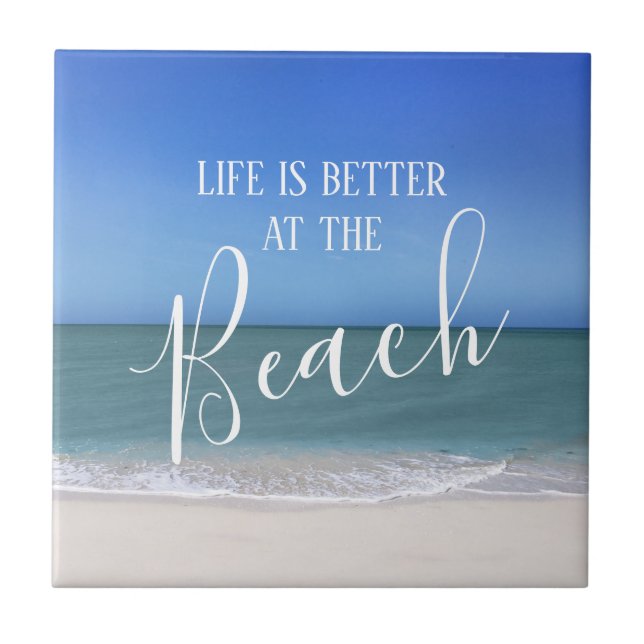 Life Is Better At The Beach Beautiful Photo Ceramic Tile (Front)