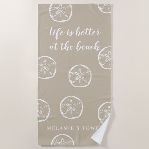 Life is better at the beach beige sand dollar beach towel