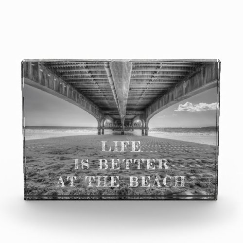 Life Is Better at the Beach Black and White Photo
