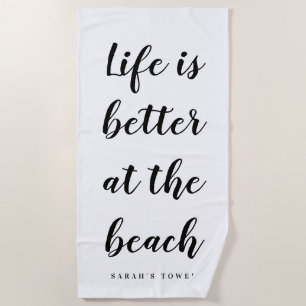 Life is better at the beach black and white script towel