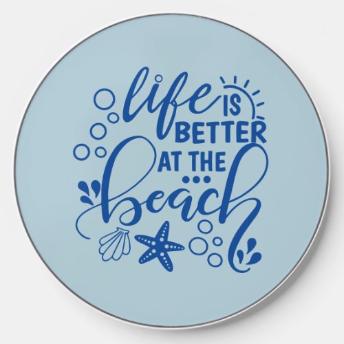 Life is Better at the Beach Blue Wireless Charger