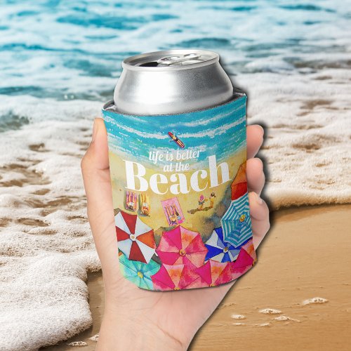 Life is Better at the Beach Can Cooler