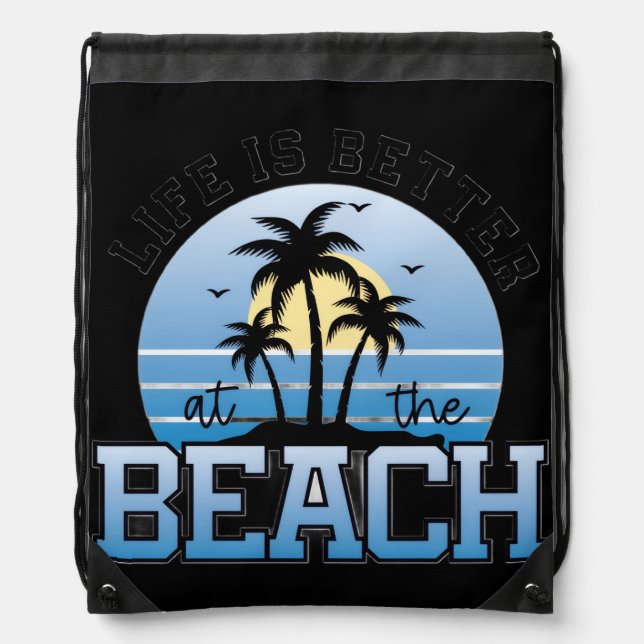 Life Is Better at the Beach Drawstring Bag (Front)