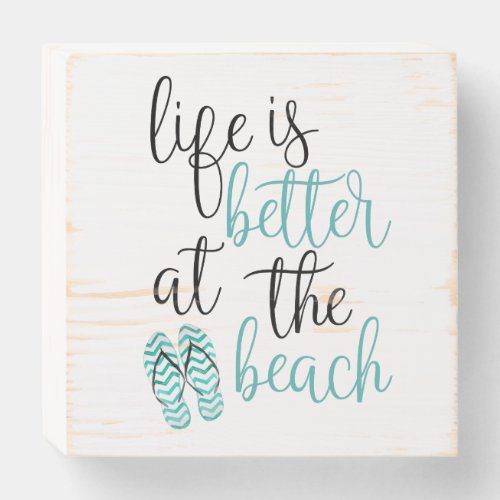 Life Is Better At The Beach Flip Flops Quote Wooden Box Sign