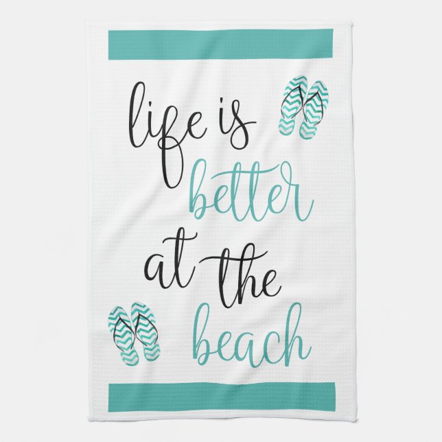 Life Is Better At The Beach Flip Flops Turquoise Kitchen Towel (Vertical)
