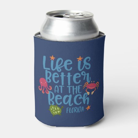 Life Is Better At The Beach Florida Souvenir Can Cooler