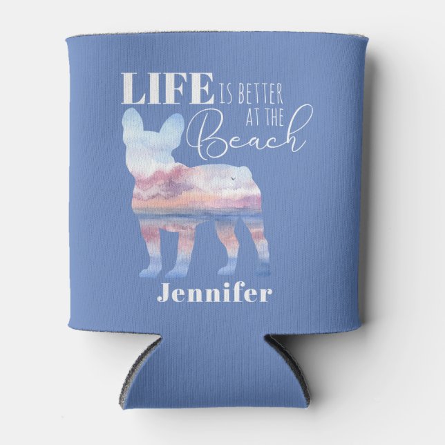Life is Better at the Beach Frenchie  Can Cooler (Front)