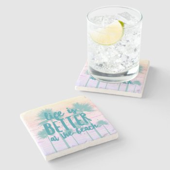 Life Is Better At The Beach House Stone Coaster by Lovewhatwedo at Zazzle