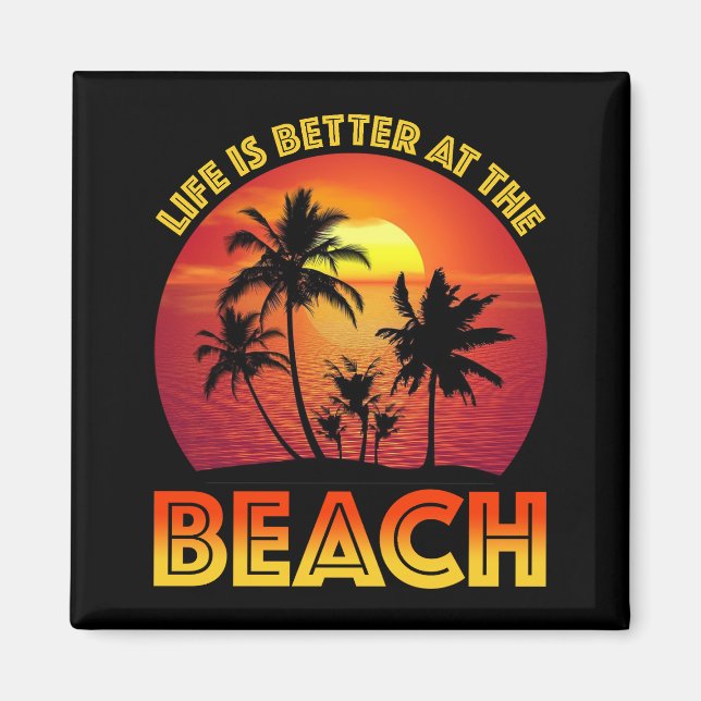 Life Is Better At The Beach Magnet (Front)