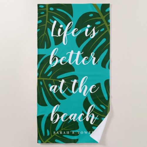 Life is better at the beach monstera palm leaf beach towel