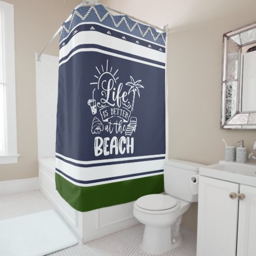 Life is better at the Beach navy white moss Shower Curtain