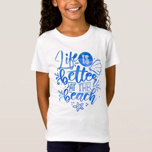 Life is better at the Beach Ocean Sea Girls T_Shir T_Shirt