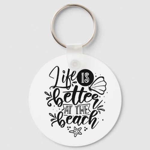 Life is better at the Beach Ocean Sea Typo Art Keychain